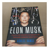 Livro Elon Musk: Como O Ceo Bilionário Da Spacex E Da Tesla Está Moldando O Nosso Futuro, De Vance, Ashlee. Editora Intrínseca, Capa Mole Em Português