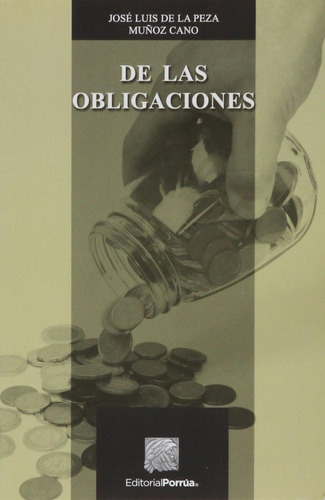 De Las Obligaciones: No, De Peza Muñoz Cano, José Luis De., Vol. 1. Editorial Porrua, Tapa Pasta Blanda, Edición 7 En Español, 2023