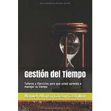 Libro : Gestion Del Tiempo Talleres Y Ejercicios Para Que..
