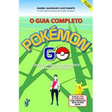 Livro O Guia Completo Pokemon Go (exp) - Daniel Salengue E Luiz Duarte [2016]