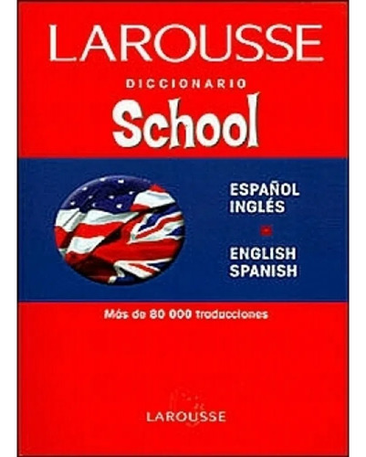 Diccionario Larousse School Bilingüe Español - Ingles, De Larousse., Vol. 1. Editorial Larousse Sa, Tapa Blanda, Edición 1 En Español, 1999