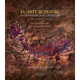 El Arte Rupestre En  Castellón - Benedito -(t.dura) - *