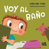 Voy Al Baño (coleccion Crecemos) [ilustrado] (cartone) - Mo