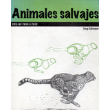Animales Salvajes  -  Dibujar Paso A Paso      Doug Dubosque