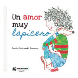 Un Amor Muy Lapicero Tapa Blanda, De Makowski Zamora , Tania.., Vol. 1.0. Editorial Mr. Momo, Tapa Blanda, Edición 1.0 En Español, 2032