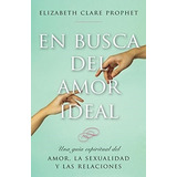 En Busca Del Amor Ideal, De Elizabeth Prophet