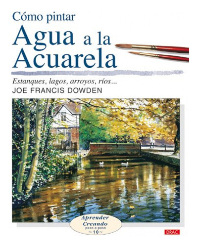 Como Pintar Agua A La Acuarela - Francis Dowden, Joe