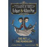 The Pet And The Pendulum  - The Misadventures Of Edgar & Allan Poe 3, De Mc Alpine, Gordon. Editorial Penguin, Tapa Blanda En Inglés Internacional, 2016