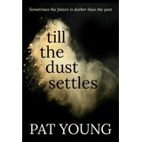 Libro Till The Dust Settles - Pat Young