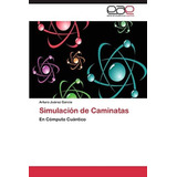 Libro: Simulación De Caminatas: En Cómputo Cuántico (spanish