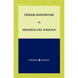 Memorias Del Subsuelo - Colihue Clasica, De Dostoyevski, Fiodor M.. Editorial Colihue, Tapa Blanda En Español, 2006