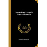 Libro Brunetiã¨re's Essays In French Literature - Bruneti...