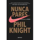 Nunca Pares - Phil Knight - Ed. Conecta