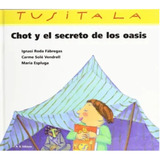 Chor Y El Secreto De Los Oasis - Tapa Dura