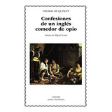 Confesiones De Un Ingles Comedor De Opio - Quincey Thomas