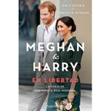 Meghan & Harry En Libertad