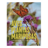 Aves Plantas Mariposas - Autores Varios