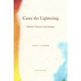 Libro Came The Lightening: Twenty Poems For George - Nuevo