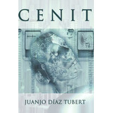 Cenit - Tubert, Juanjo Diaz, De Tubert, Juanjo Díaz. Editorial Independently Published En Español