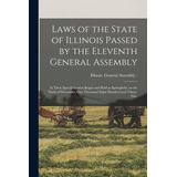 Libro Laws Of The State Of Illinois Passed By The Elevent...