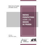 Nuevas Perspectivas Sobre Los Medios De Prueba, De María De Los Ángeles González Coulon. Editorial J.m. Bosch Editor, Tapa Blanda En Español, 2022