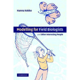 Modelling For Field Biologists And Other Interesting Peop...