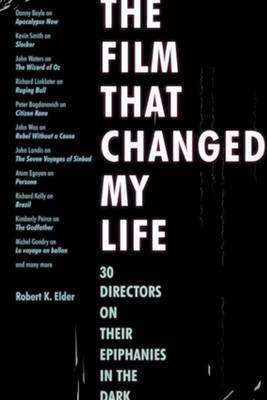 The Film That Changed My Life - Robert K. Elder (paperback)