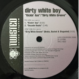 Dirty White Boy - Kickin' Ass /dirty White Groove 12 Twisted