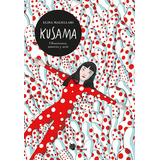 Kusama, De Macellari, Elisa. Editorial Liana Editorial, Tapa Dura En Español