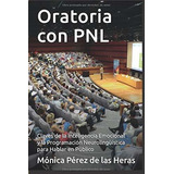 Oratoria Con Pnl, De Pérez De Las Heras, Mónica. Editorial Independently Published, Tapa Blanda En Español, 2018