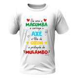 Camisa - Ela Ama Macumba - Oxum E Mulambo Umbanda Candombé