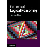 Elements Of Logical Reasoning, De Jan Von Plato. Editorial Cambridge University Press, Tapa Blanda En Inglés