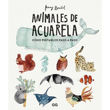 Animales De Acuarela - Como Pintarlos Paso A Paso - Boidol, 