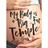 Libro: My Body Is A Fat Temple: An Ordinary Story Of And
