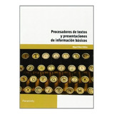 Procesadores De Textos Y Presentaciones De Informacion Basicos, De Miguel Moro Vallina. Editorial Paraninfo, Tapa Blanda, Edición 2014 En Español