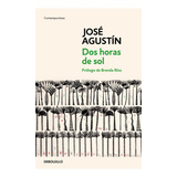 Dos Horas De Sol, De José Agustín., Vol. 1.0. Editorial Debolsillo, Tapa Blanda En Español, 2023