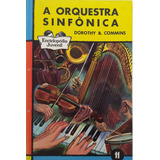 Livro  A Orquestra Sinfônica - Dorothy B. Commins 