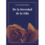 De La Brevedad De La Vida, De Lucio Anneo Séneca