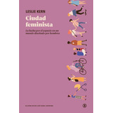 Ciudad Feminista, De Kern, Leslie. Editorial Edicions Bellaterra, Tapa Blanda En Español