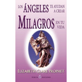 Libro : Los Angeles Te Ayudan A Crear Milagros En Tu Vida -