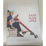 Julio Alan Lepez: Pinturas - Dibujos - Objetos  * Catalogo