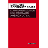 La Norteamericanización De La Seguridad En América L, De Rodríguez Rejas, María José. Editorial Akal En Español