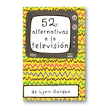 ** 52 Alternativas A La Television ** Cartas Lynn Gordon