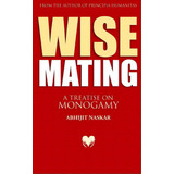 Wise Mating: A Treatise On Monogamy, De Naskar, Abhijit. Editorial Createspace, Tapa Blanda En Inglés