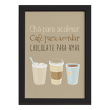 Quadro Cozinha Chá, Café E Chocolate Moldura Preta 22x32cm