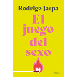 El Juego Del Sexo (chi), De Rodrigo; Jarpa. Editorial Ediciones Urano, Tapa Blanda, Edición 1 En Español, 2023