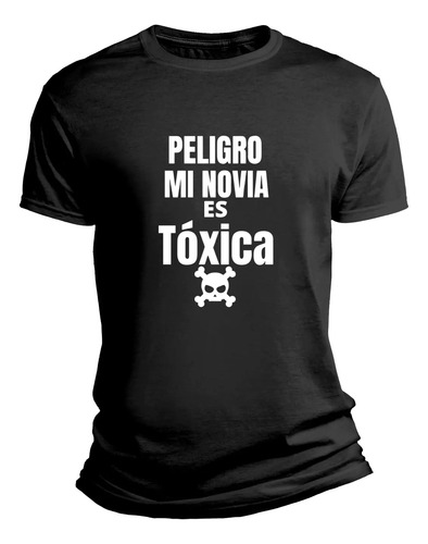 Playera Graciosa Frase Peligro Mi Novia Es Tóxica