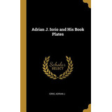 Libro Adrian J. Iorio And His Book Plates - J, Iorio Adrian