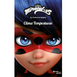 Miraculous. Las Aventuras De Ladybug. Clima Tempestuoso: Miraculous. Las Aventuras De Ladybug. Clima Tempestuoso, De Miraculous. Editorial Planeta Junior, Tapa Blanda, Edición 1 En Español, 2022