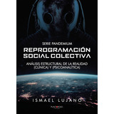 Reprogramación Social Colectiva, De Lujano , Ismael.., Vol. 1. Editorial Punto Rojo Libros S.l., Tapa Pasta Blanda, Edición 1 En Español, 2020